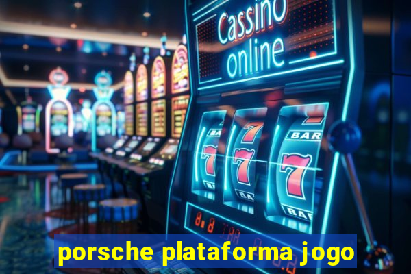 porsche plataforma jogo